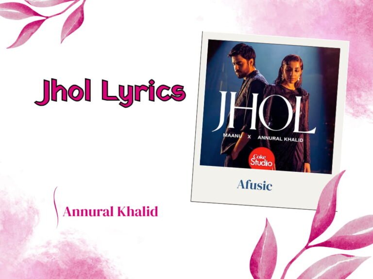 Jhol Lyrics - Annural Khalid