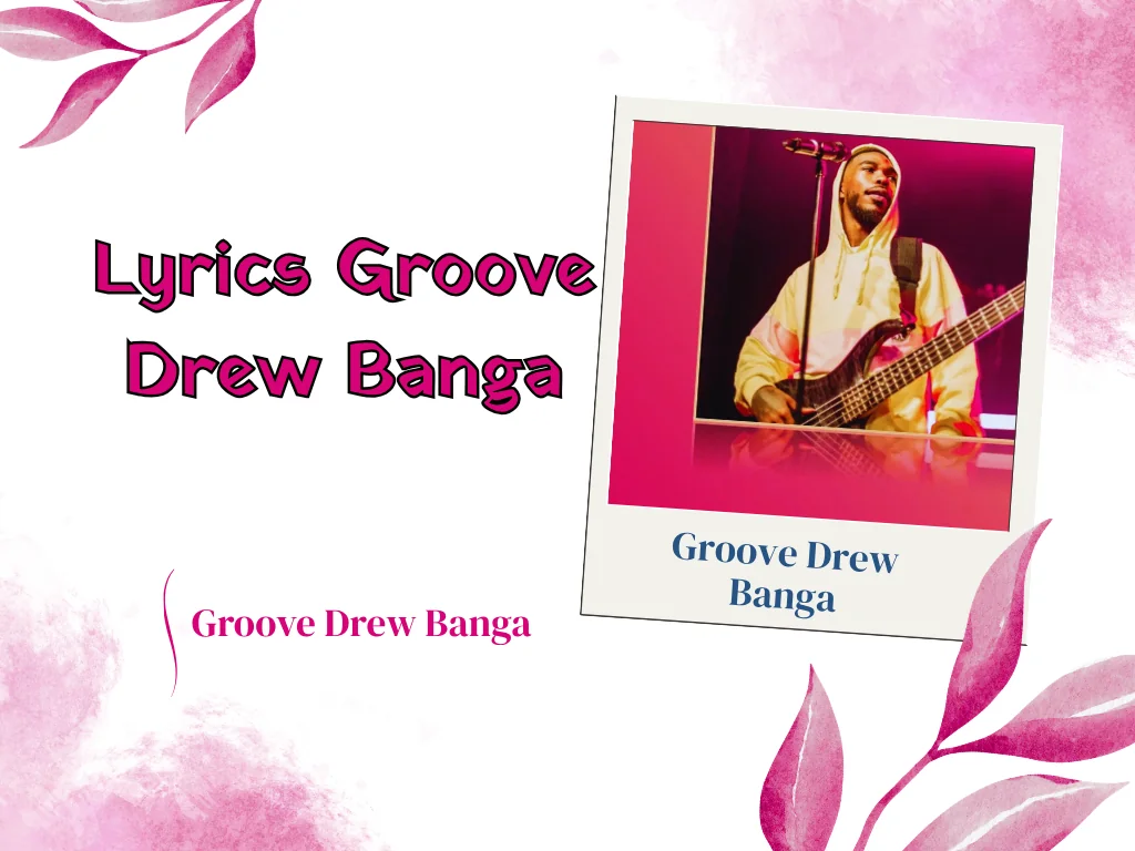 Lyrics Groove Drew Banga song